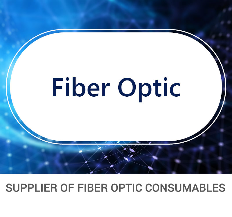 Supplier of Fiber optic consumables